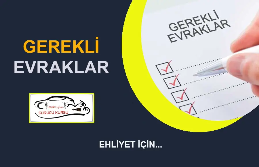 EHLİYET ALMAK İÇİN GEREKLİ BELGELER